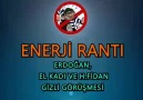 Enerji Rantı - Yatırım Ajansına Rüşvet. Erdogan, Fidan ve El-Kadı