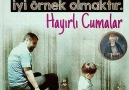 En iyi nasihar iyi örnek olmaktır.Hayırlı Cumalar... Seyirhanem * Mevlanam