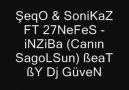 $eq0 - SoniKaZ FT 27NeFeS & İnZiBa (Canın SagoLsun)