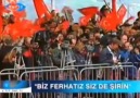 Erdoğan Biz Ferhatız Millete Siz de Şirinsiniz diyor (2009)