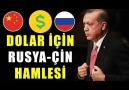 Erdoğan Dolar İçin Büyük Hamlesini Açıkladı (Rusya ve Çin)