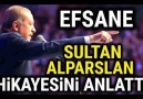 ERDOĞAN EFSANE SULTAN ALPARSLAN HİKAYESİNİ ANLATTI...!