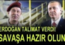 Erdoğan SAVAŞA HAZIR OLUN!