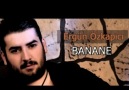 ERGÜN ÖZKAPICI ~ NEREYE GİDERSE GİTSIN BANANE(YENİ)