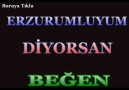 ERZURUMLUYUM DİYORSAN BEĞEN...!