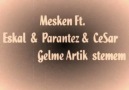 EsKaL Ft Mesken & Parantez & Cesar [ Artık Gelme istemem ]