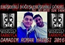 ESKİŞEHİRLİ DOĞUŞ&ESKİŞEHİRLİ GÖKSEL 2016 DAMADIM ROMAN HAVASI...