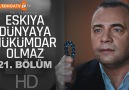 Eşkıya Dünyaya Hükümdar Olmaz 21. Bölüm HD