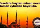 Esslatu hayrun minen nevm - Namaz uykudan hayırlıdır.