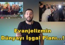 Evanjelizmin Dünyayı İşgal Planı...!