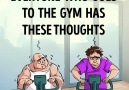 Everyone who goes to the gym has these thoughts