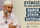 Evimizin üç ana şarteli  SABIR, ŞÜKÜR,İSTİĞFAR!