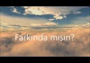 Farkında mısın?