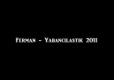 Ferman - Yabancılaştık