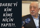 FETHULLAH GÜLEN  DARBE'Yİ KİM, KİME, NİÇİN YAPTI?!.