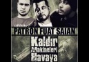 Fuat Ergin feat. Saian & Patron - Kaldır Makineleri Havaya