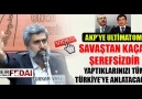 Furkan Vakfı'ndan AKP'ye ultimatom: Savaştan kaçan şerefsizdir !