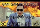 GAM GAM STYLE ROMAN HAVASI 2013-ROMANTİK ERHAN