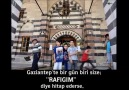 Gaziantep 'RAFIĞIM'