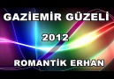 GAZİEMİR GÜZELİ 2012 -ROMANTİK ERHAN