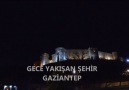 Gece Yakışan Şehir Gaziantep Gaziantepi birde gece görün