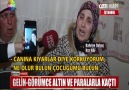 GELİN-GÖRÜMCE ALTIN VE PARALARLA KAÇTI