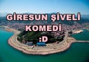 GİRESUN ŞİVELİ KOMEDİ . :)  PAYLAŞ herkez görsün.