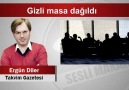 Gizli masa dağıldı