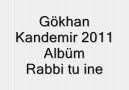 Gökhan *2011 Albüm* Rabi tu ine