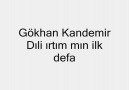 Gökhan - Dıli ırtım mın ilk defa