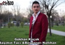 Gökhan Koçak - Başımın Tacı & Beypazarı Nallıhan