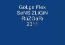 GöLge Flex SeNSiZLiĞiN RüZGaRı 2011