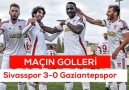 Gollerimiz  Sivasspor 3-0 Gaziantepspor