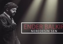 Gönlüm hep seni arıyor..Neredesin sen..