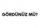 Gördünüz Mü?