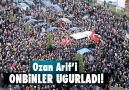 (Görüntülü) Ozan Arif&Onbinler Uğurladı!