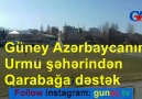 Güney Azrbaycanın Urmu şhrind Qarabağa dstk Videoİzlyib paylaşın lütn
