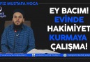 HAFIZ MUSTAFA HOCA İSLAM&AİLEEY BACIM! EVİNDE HAKİMİYET KURMAYA ÇALIŞMA!