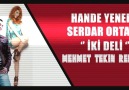 HANDE YENER FT. SERDAR ORTAÇ -İKİ DELİ (MEHMET TEKİN REMİX)