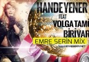 Hande Yener Ft Volga Tamoz - Biri Var(Emre Serin Mix)