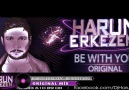 HARUN ERKEZEN - BE WITH YOU ( ORIGINAL MIX )