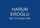 HARUN EROĞLU NE FAYDASI VAR