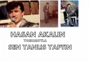 HASAN AKALIN SEN YANLIŞ YAPTIN