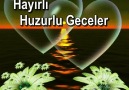 ...**.HAYIRLI HUZURLU GECELER.**.*.MUTLU HAFTASONLARI.*