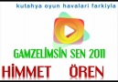 HİMMET ÖREN 2011 & GAMZELİMSİN SEN