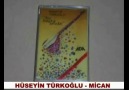 HÜSEYİN TÜRKOĞLU - MİCAN