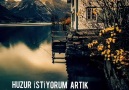 Huzur istiyorum artık..