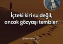 İçteki kiri su değilAncak gözyaşı temizler...* Seyirhanem *