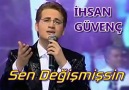 İhsan GÜVENÇ & Sen Değişmişsin