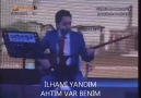 İLHAMİ YANDIM AHTIM VAR BENİM